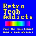 Retro Tech Addicts Podcast 07: Room for a little one