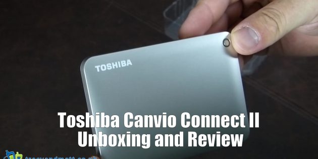Toshiba Canvio Connect II Unboxing and Review