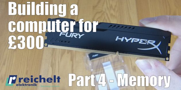Building a computer for £300 – Part 4 – Memory