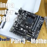 Building a computer for £300 – Part 3 – Motherboard
