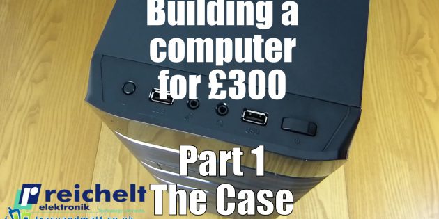 Building a computer for £300 – Part 1 – Case