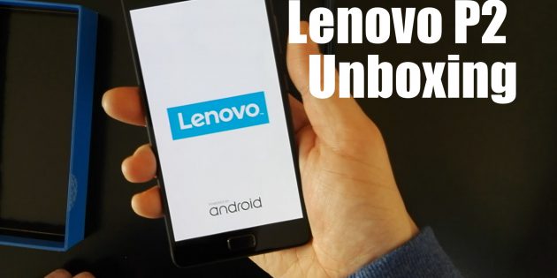 Lenovo P2 Unboxing